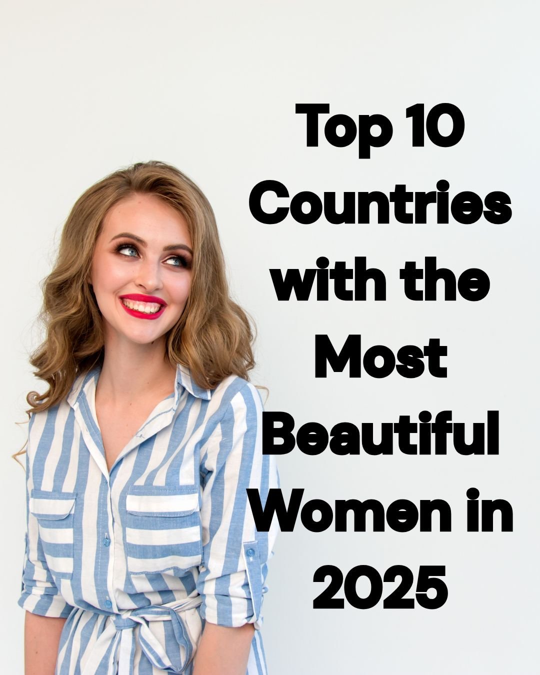 Most Beautiful Womens in the World 2025 – Top 10 Countries
