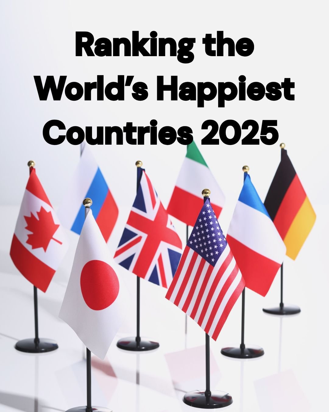 Ranking the World’s Happiest Countries 2025
