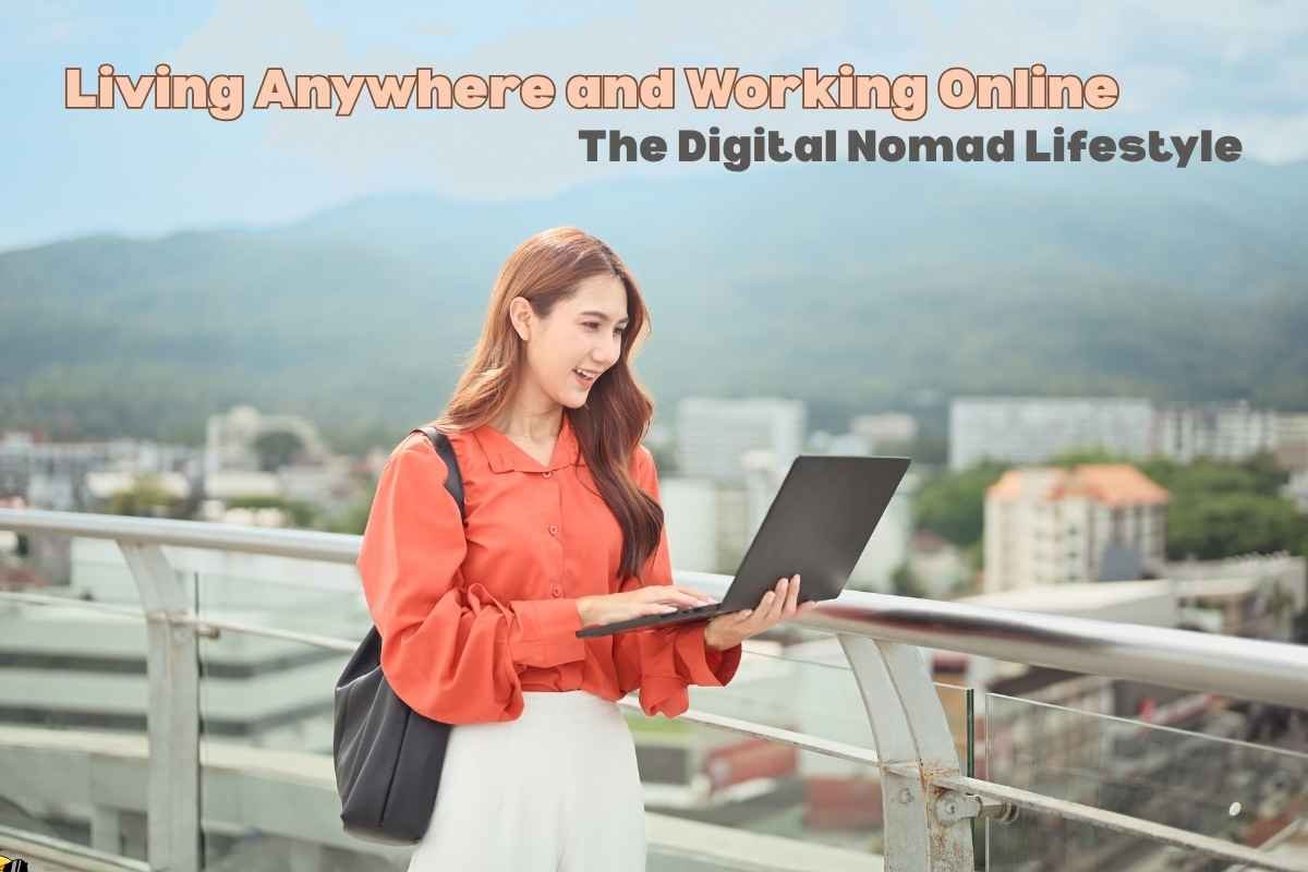 Living and Working Anywhere: The Digital Nomad Lifestyle