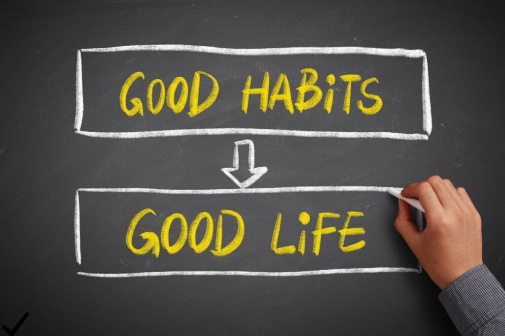 good habits 
good life